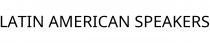 LATIN AMERICAN SPEAKERS
