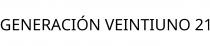 GENERACIÓN VEINTIUNO 21
