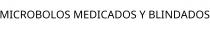 MICROBOLOS MEDICADOS Y BLINDADOS
