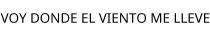 VOY DONDE EL VIENTO ME LLEVE
