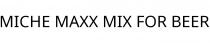MICHE MAXX MIX FOR BEER