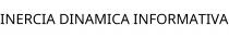 INERCIA DINAMICA INFORMATIVA