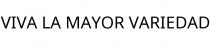 VIVA LA MAYOR VARIEDAD