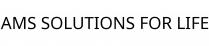 AMS SOLUTIONS FOR LIFE