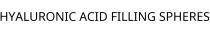 HYALURONIC ACID FILLING SPHERES
