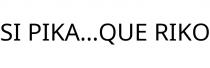 SI PIKA...QUE RIKO