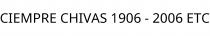 CIEMPRE CHIVAS 1906 - 2006 ETC