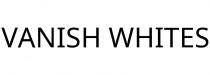 VANISH WHITES