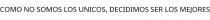 COMO NO SOMOS LOS UNICOS; DECIDIMOS SER LOS MEJORES