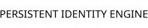PERSISTENT IDENTITY ENGINE