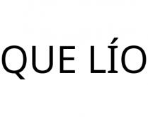 QUE LÍO