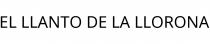 EL LLANTO DE LA LLORONA
