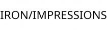 IRON/IMPRESSIONS