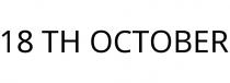 18 TH OCTOBER