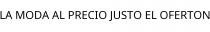 LA MODA AL PRECIO JUSTO EL OFERTON
