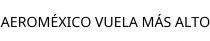 AEROMÉXICO VUELA MÁS ALTO