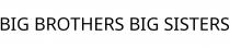 BIG BROTHERS BIG SISTERS