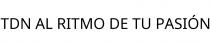 TDN AL RITMO DE TU PASIÓN