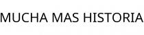 MUCHA MAS HISTORIA