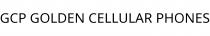GCP GOLDEN CELLULAR PHONES