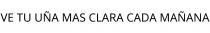 VE TU UÑA MAS CLARA CADA MAÑANA