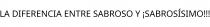 LA DIFERENCIA ENTRE SABROSO Y ¡SABROSÍSIMO!!!