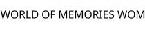 WORLD OF MEMORIES WOM