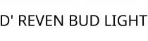 D' REVEN BUD LIGHT