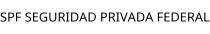 SPF SEGURIDAD PRIVADA FEDERAL