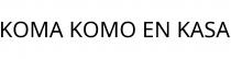 KOMA KOMO EN KASA