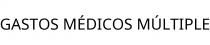 GASTOS MÉDICOS MÚLTIPLE