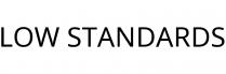 LOW STANDARDS
