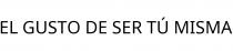 EL GUSTO DE SER TÚ MISMA