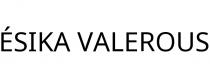 ÉSIKA VALEROUS