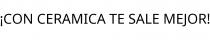 ¡CON CERAMICA TE SALE MEJOR!