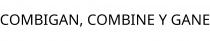 COMBIGAN; COMBINE Y GANE