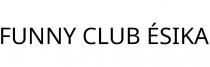 FUNNY CLUB ÉSIKA