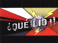 ¿QUÉ LÍO!!