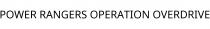 POWER RANGERS OPERATION OVERDRIVE