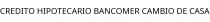 CREDITO HIPOTECARIO BANCOMER CAMBIO DE CASA