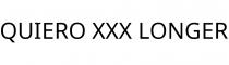QUIERO XXX LONGER
