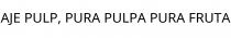 AJE PULP; PURA PULPA PURA FRUTA