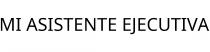 MI ASISTENTE EJECUTIVA