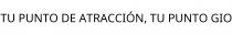 TU PUNTO DE ATRACCIÓN; TU PUNTO GIO