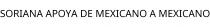 SORIANA APOYA DE MEXICANO A MEXICANO