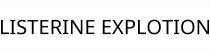 LISTERINE EXPLOTION