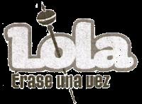 LOLA ÉRASE UNA VEZ