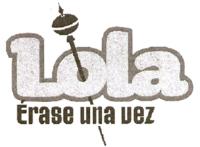 LOLA ÉRASE UNA VEZ