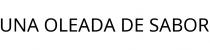 UNA OLEADA DE SABOR