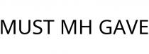 MUST MH GAVE